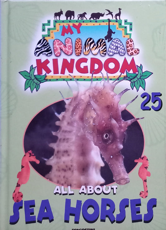 My animal kingdom: All about Sea Horses - Deagostini