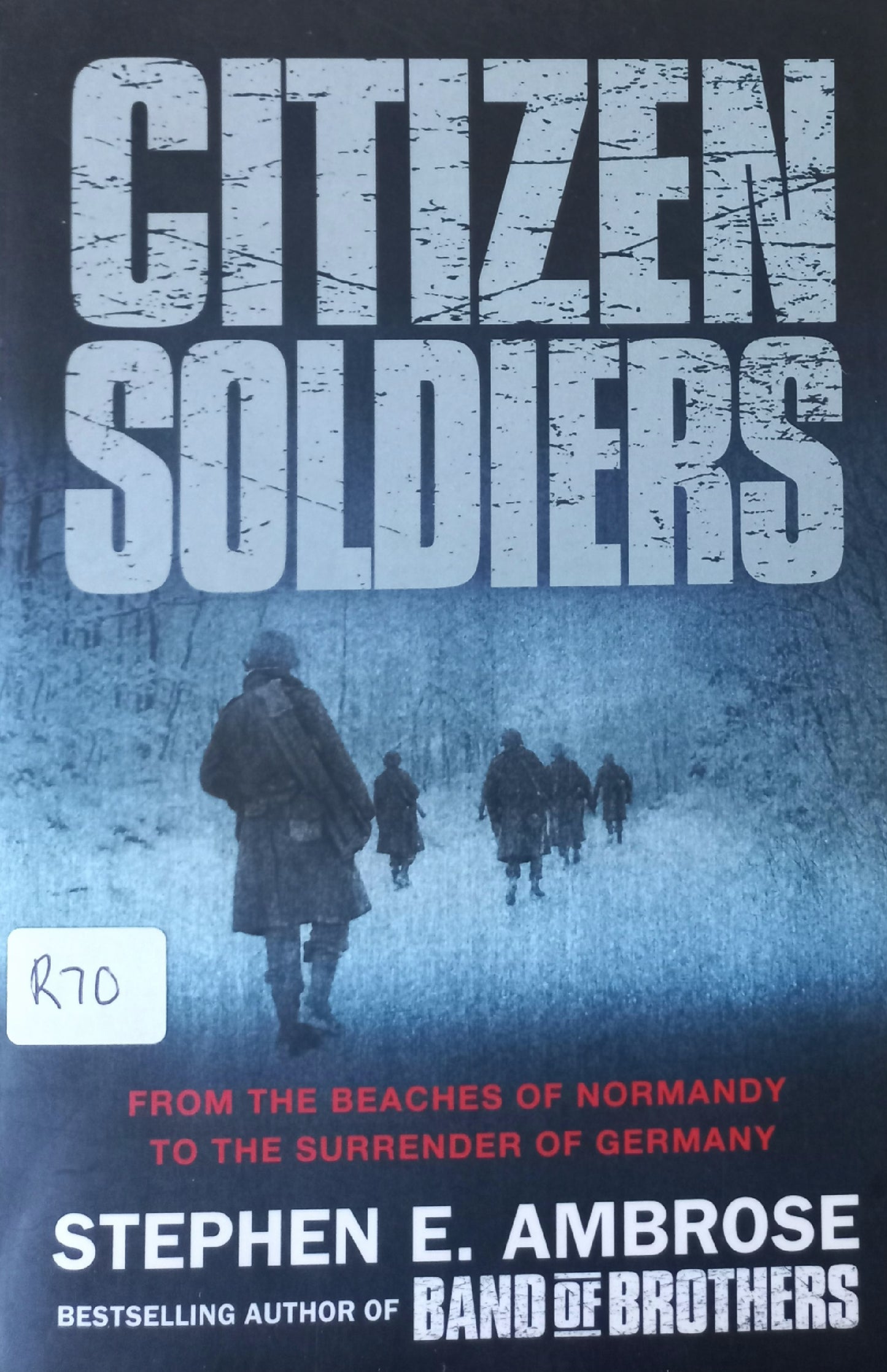 Citizen soldiers - Stephen E. Ambrose