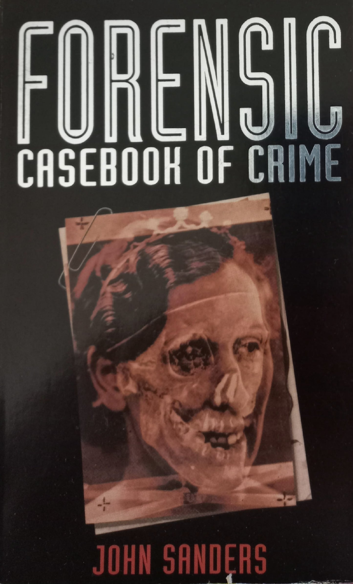 Forensic Casebook of crime - John Sanders