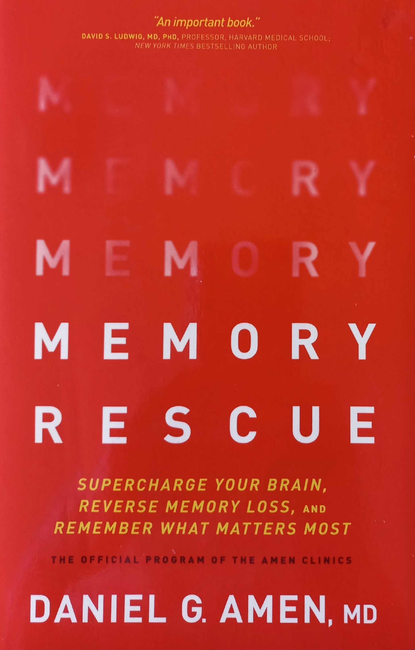 Memory rescue: Supercharge your brain, reverse memory loss and remember what matters most - Daniel G. Amen