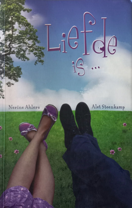 Liefde is... - Nerine Ahlers & Alet Steenkamp