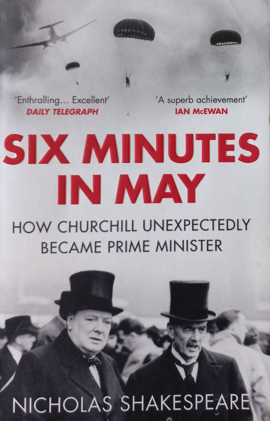 Six minutes in May: How Churchill unexpectedly became prime minister- Nicholas Shakespeare