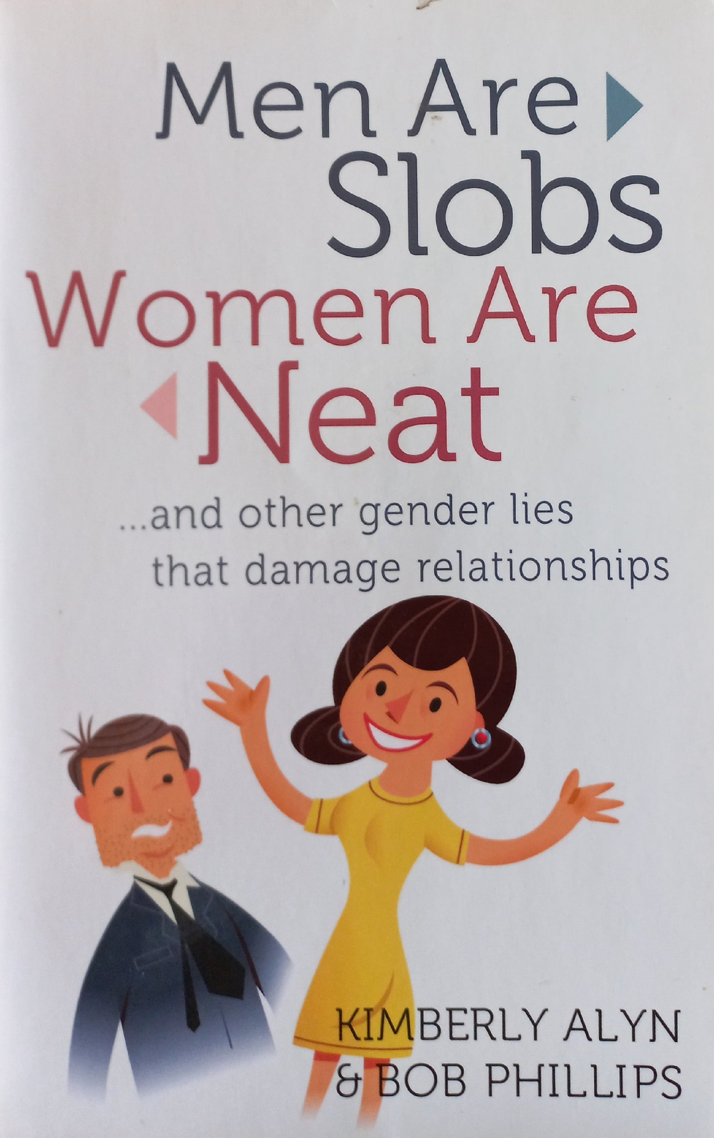 Men are slobs; Women are neat and other gender lies that damage relationships  - Kimberly  Alyn & Bob Phillips