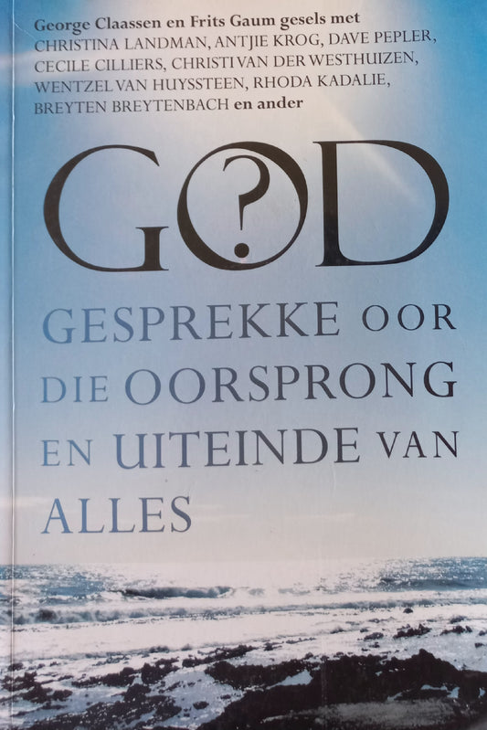 God gesprekke oor die oorsprong en uiteinde van alles - George Claassen & Fritz Guam