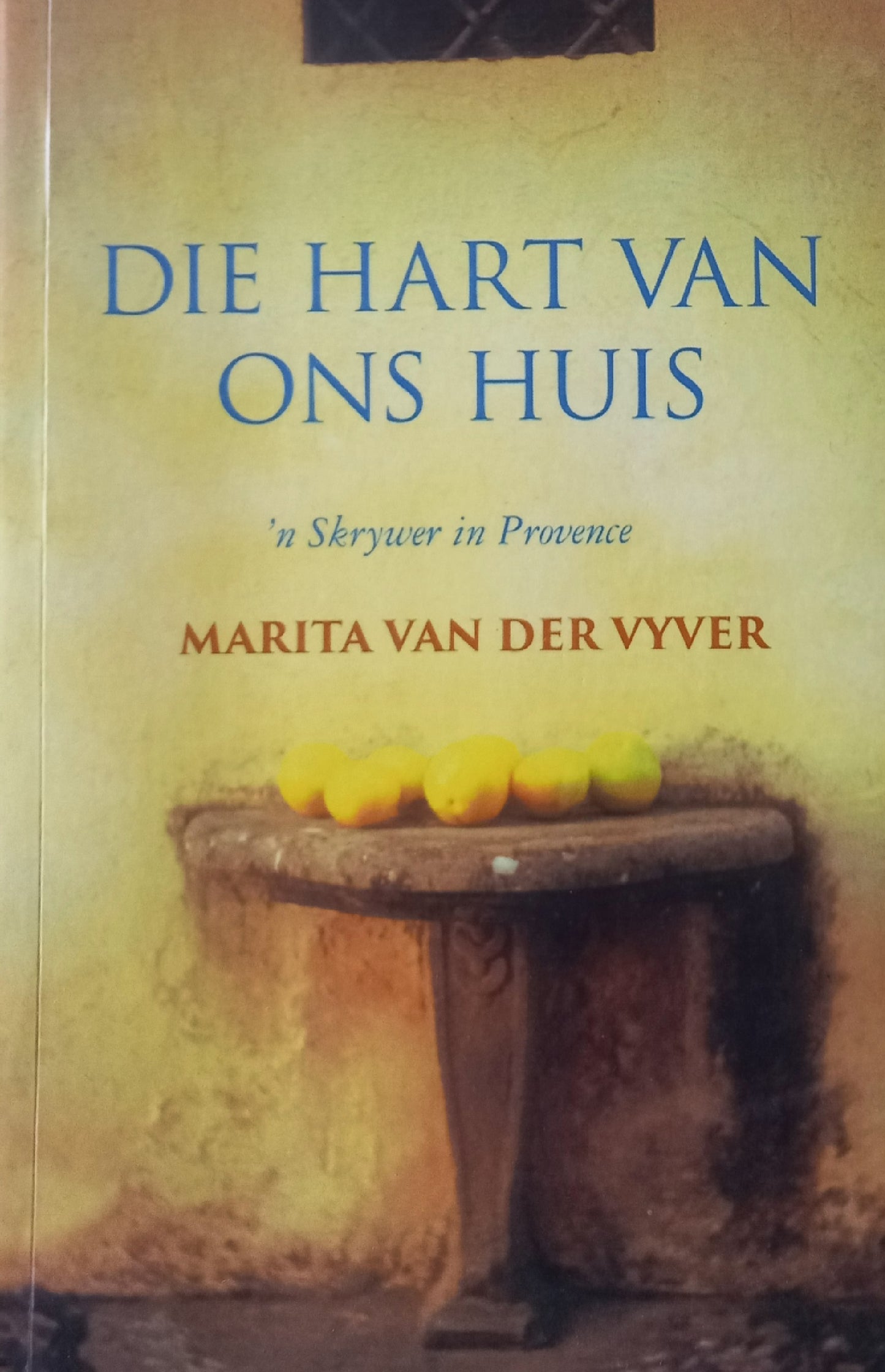 Die hart van ons huis - Marita van der Vyver