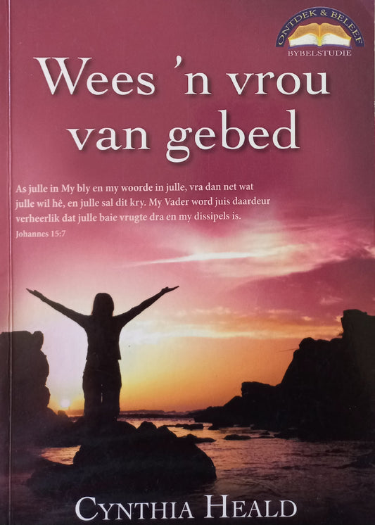 Wees 'n vrou van gebed - Cynthia Heald