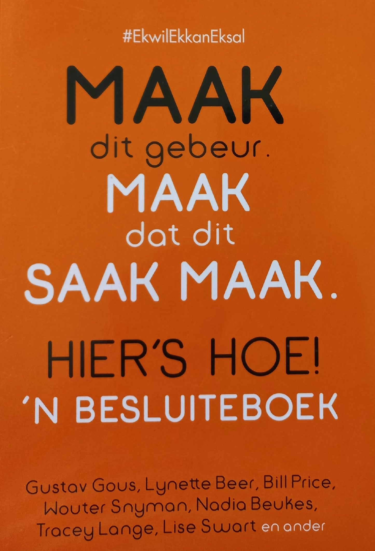 Maak dit gebeur, maak dat dit saak maak. Hier's hoe! - Gustav Gous ens.