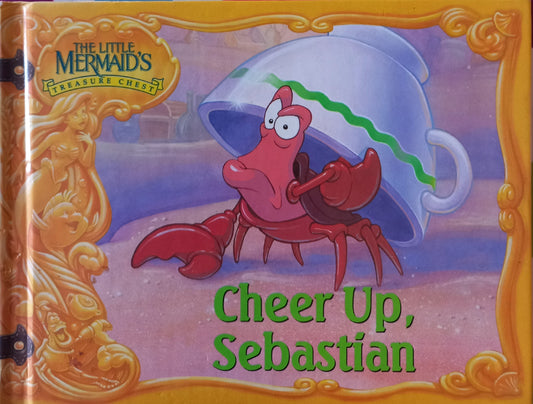 The little mermaid's treasure chest: Cheer up, Sebastian  - Disney