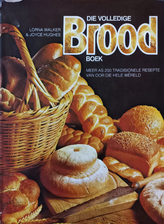 Die volledige brood boek - Lorna Walker & Joyce Hudges