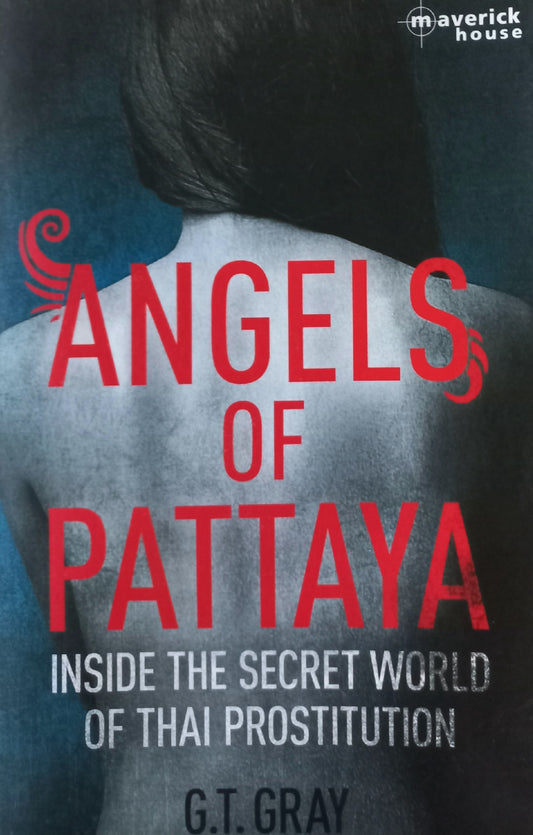 Angels of Pattaya: inside the secret world of Thai prostitution  - G.T. Gray