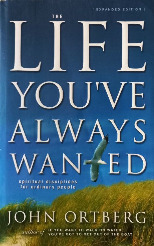 The life you've always wanted - John Ortberg