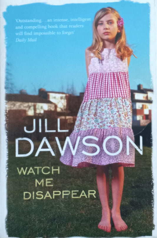 Watch me dissappear  - Jill Dawson