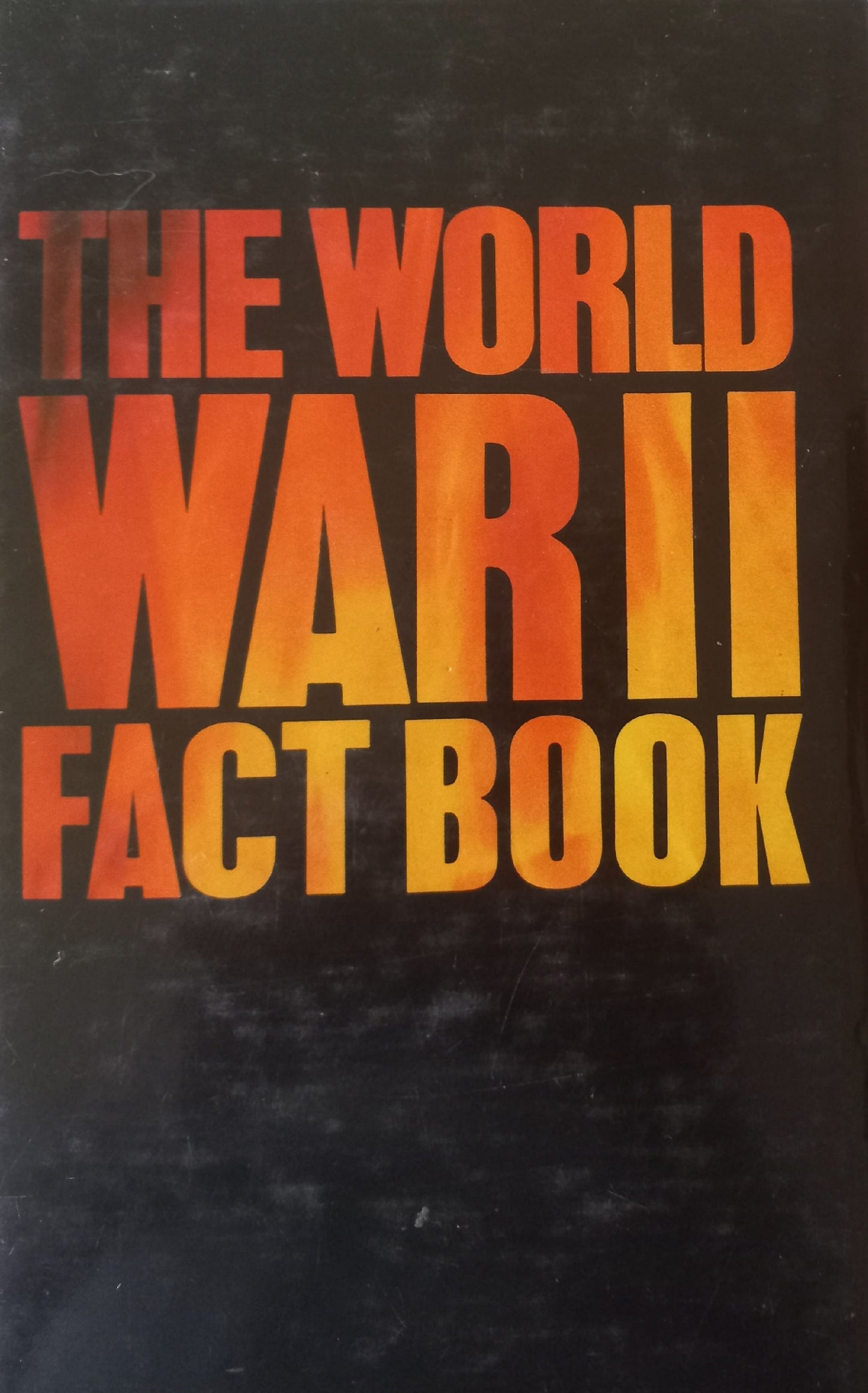 The world war II fact book 1939 - 1945 - Christy Campbell