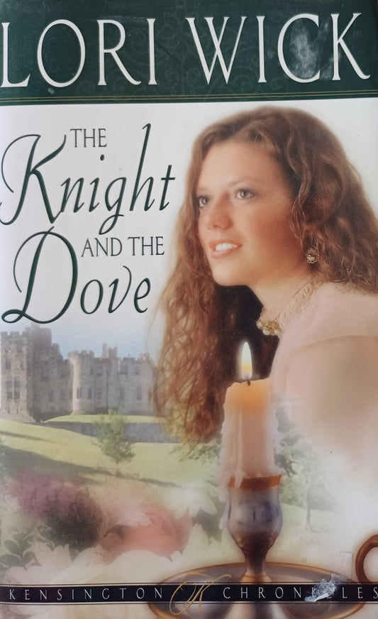 The Knight and the Dove - Lori Wick (Kensington chronicles #4)