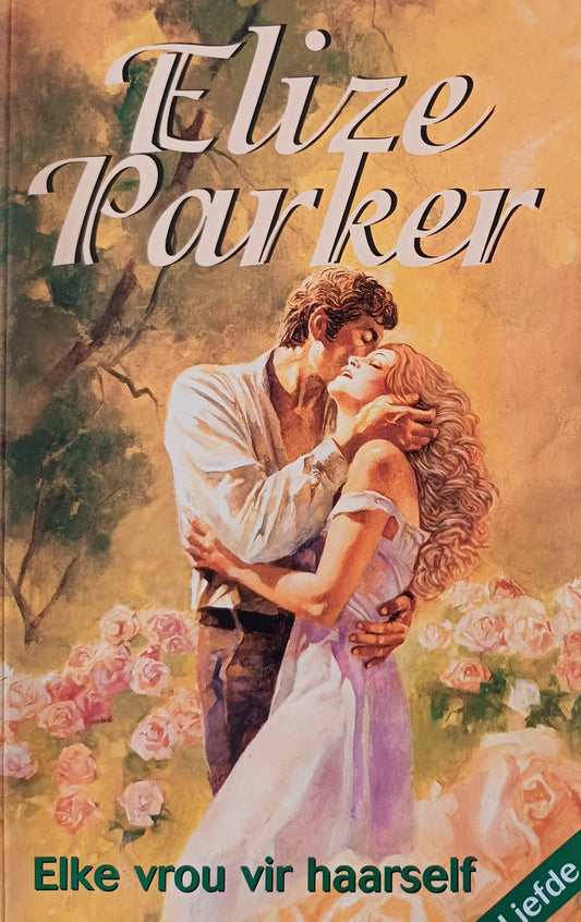 Elke vrou vir haarself - Elize Parker