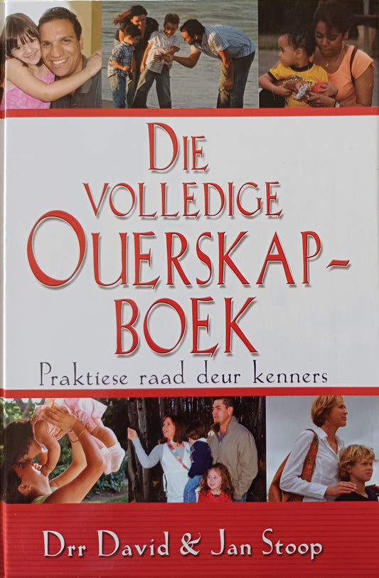 Die volledige Ouerskap-boek - Doktors' David en Jan Stoop