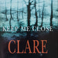 Keep me close - Clare Francis