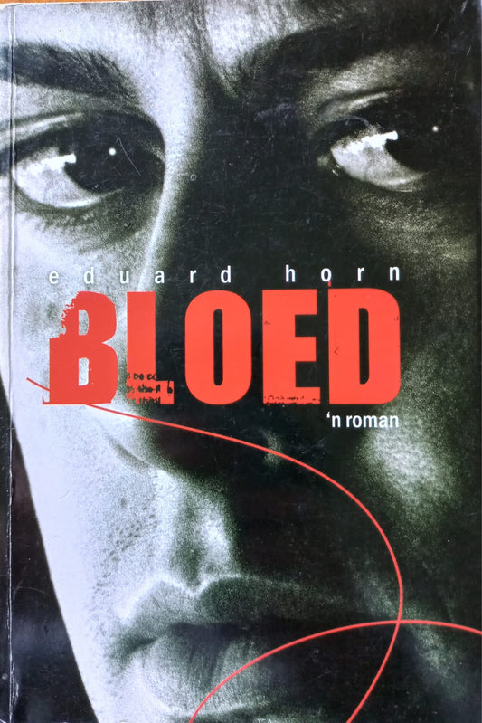 Bloed: 'n roman - Eduard Horn