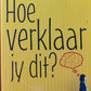 Hoe verklaar jy dit?