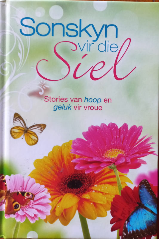 Sonskyn Vir Die Siel: Stories Van Hoop En Geluk Vir Vroue