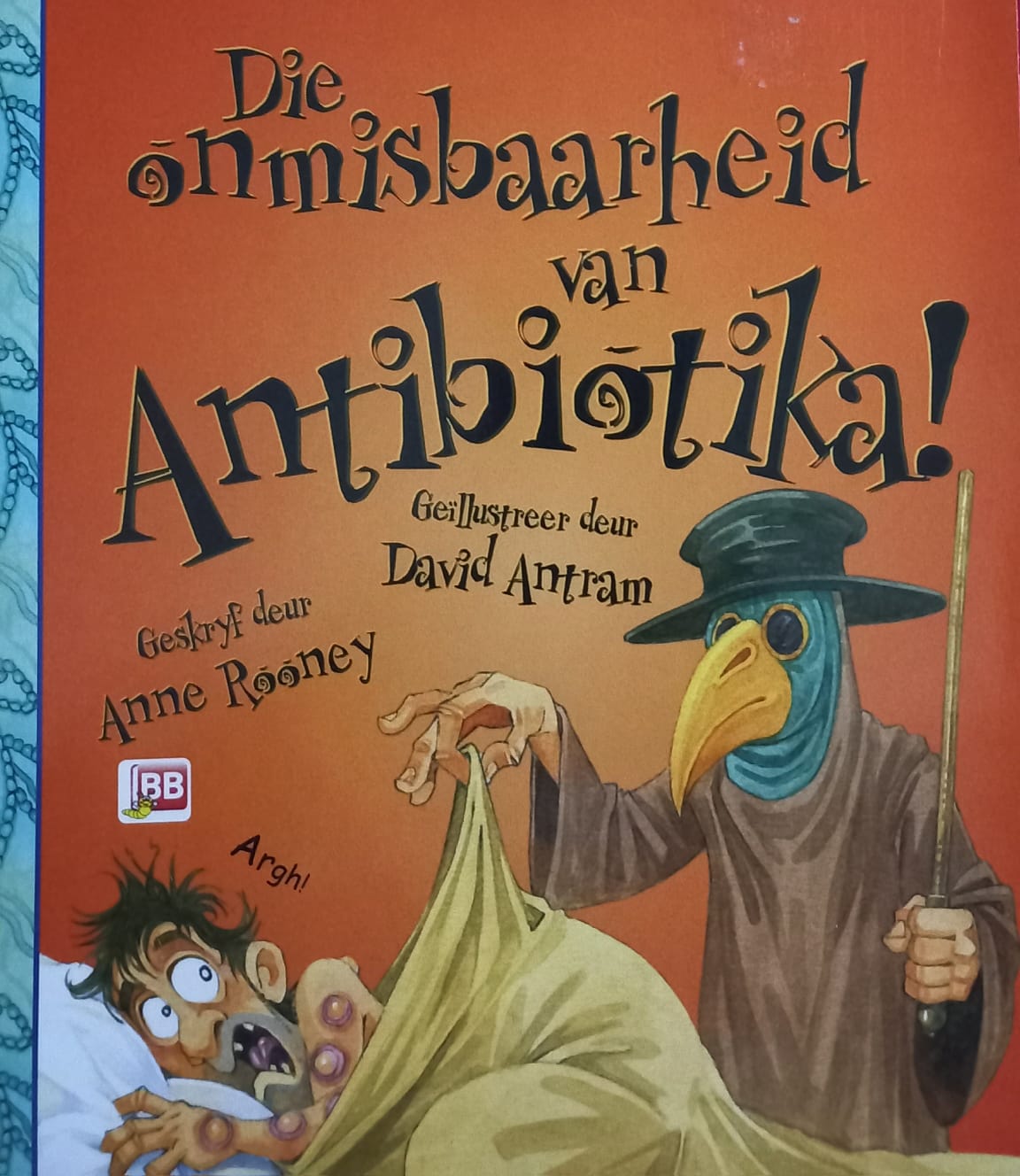 Die onmisbaarheid van Antibiotika! - Anne Rooney