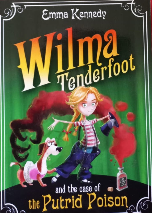 Wilma Tenderfoot and the case of the Putrid Poison - Emma Kennedy