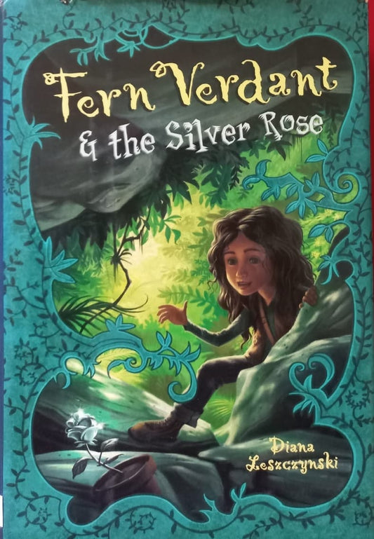 Fern Verdant & the Silver Rose - Diana Leszczynski