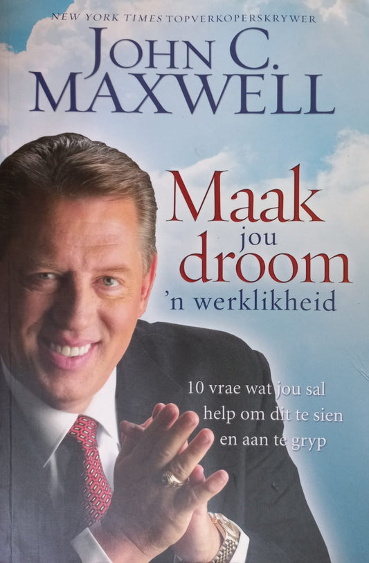 Maak jou droom 'n werklikheid - John C. Maxwell