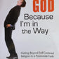 I can't see God because I'm in the way - Bruce Bickel & Stan Jantz