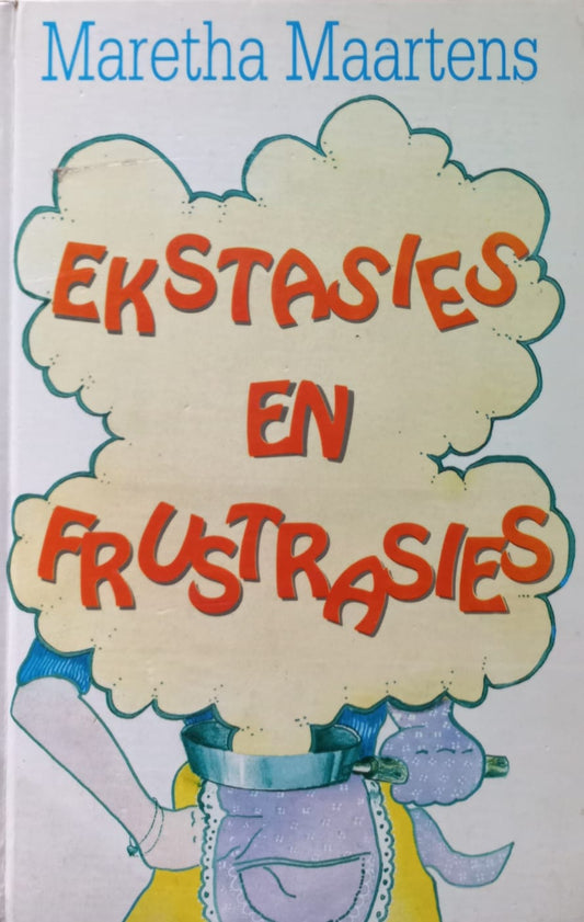 Ekstasies en frustrasies - Maretha Maartens