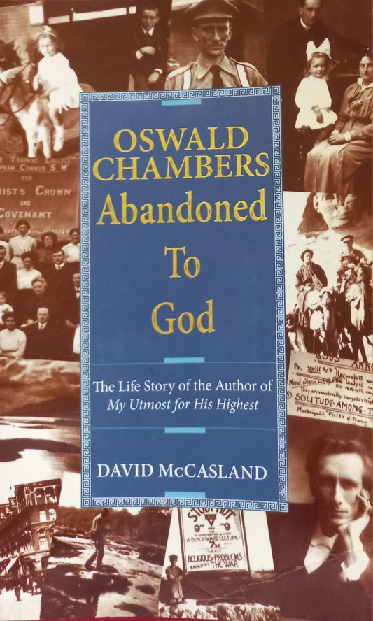 Oswald Chambers: Abandoned to God - David McCasland