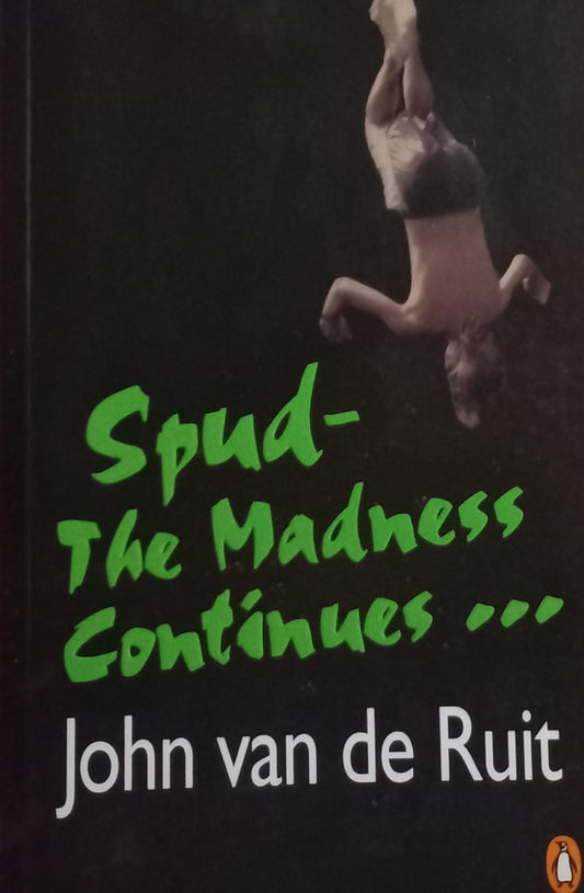 Spud: The Madness Continues... John van de Ruit