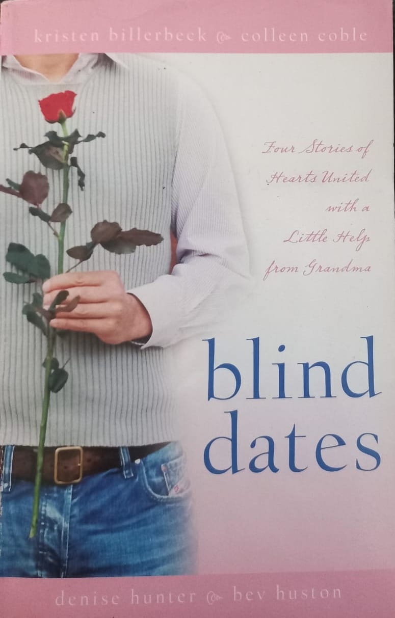 Blind dates - Kristen Billerbeck, Colleen Coble, Denise Hunter, Bev Huston