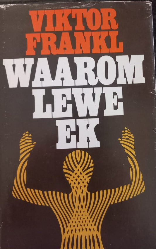 Waarom lewe ek - Viktor Frankl