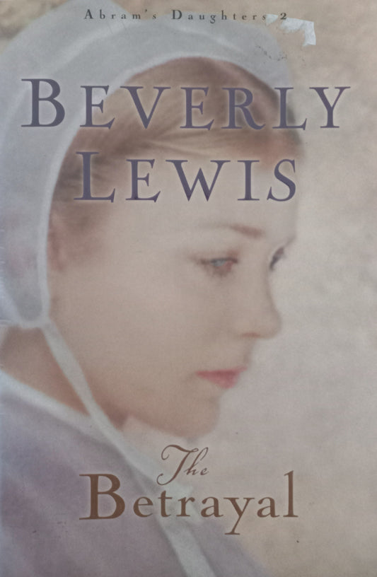 The betrayal - Beverly Lewis (Abram's daughters #2)